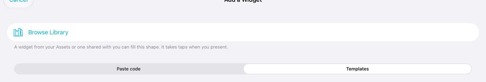 Add a Widget with Browse Library, Paste code, and Templates.